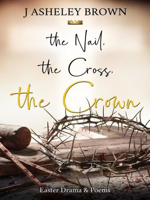cover image of The Nail, the Cross, the Crown